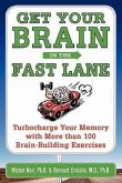 Get Your Brain in the Fast Lane: Turbocharge Your Memory with More Than 100 Brain-Building Exercises