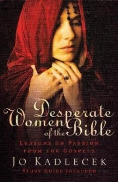 Desperate Women of the Bible - Kadlecek, Jo