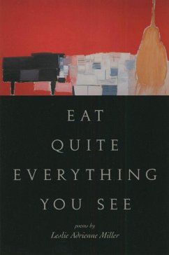 Eat Quite Everything You See - Miller, Leslie Adrienne