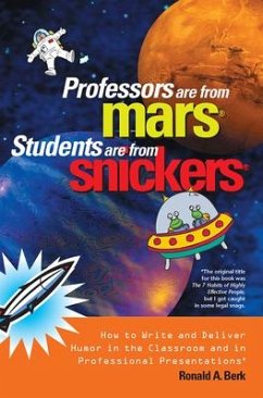 Professors Are from Mars(R), Students Are from Snickers(R) - Berk, Ronald A