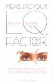 Measure Your Eq Factor: Discover and Develop Your Emotional Potential