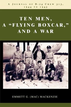 Ten Men, a Flying Boxcar, and a War - MacKenzie, Emmett G.