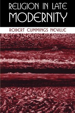 Religion in Late Modernity - Neville, Robert Cummings