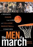 The Men of March: A Season Inside the Lives of College Basketball Coaches