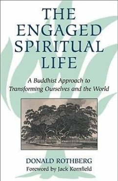 The Engaged Spiritual Life: A Buddhist Approach to Transforming Ourselves and the World - Rothberg, Donald