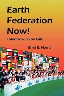 Earth Federation Now: Tomorrow Is Too Late -- Pbk - Harris, Errol E.