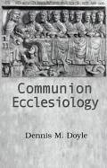 Communion Ecclesiology - Doyle, Dennis M