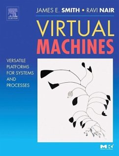 Virtual Machines - Smith, Jim (University of Wisconsin); Nair, Ravi (IBM, Thomas J. Watson Research Center, New York)