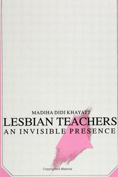 Lesbian Teachers: An Invisible Presence - Khayatt, Madiha Didi