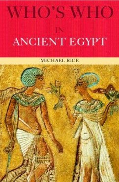 Who's Who in Ancient Egypt - Rice, Michael