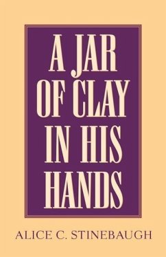 A Jar of Clay In His Hands - Stinebaugh, Alice C.