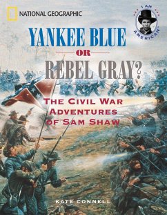 Yankee Blue or Rebel Gray?: The Civil War Adventures of Sam Shaw - Connell, Kate