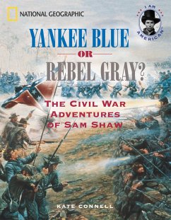 Yankee Blue or Rebel Gray?: The Civil War Adventures of Sam Shaw - Connell, Kate