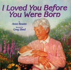 I Loved You Before You Were Born - Bowen, Anne