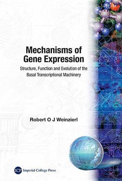 Mechanisms of Gene Expression: Structure, Function and Evolution of the Basal Transcriptional Machine - Weinzierl, Robert O J