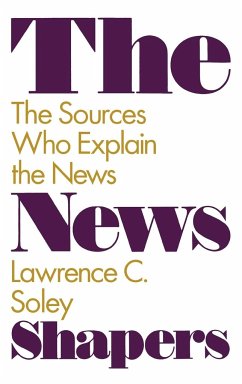 The News Shapers - Soley, Lawrence C.