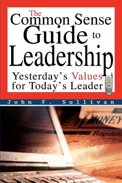 The Common Sense Guide to Leadership - Sullivan, John F.