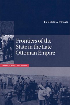 Frontiers of the State in the Late Ottoman Empire - Rogan, Eugene L.