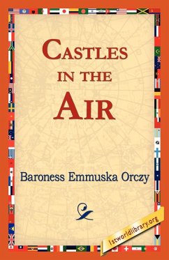 Castles in the Air - Orczy, Emmuska; Orczy, Baroness Emmuska