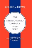 FOR DISTINGUISHED CONDUCT IN THE FIELD. The Register of the Distinguished Conduct Medal 1939-1992.
