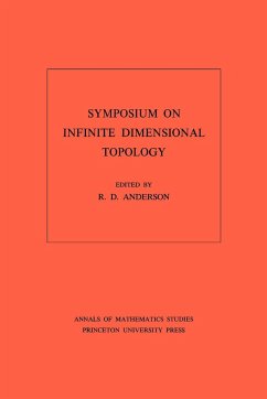 Symposium on Infinite Dimensional Topology. (AM-69), Volume 69 - Anderson, R. D.