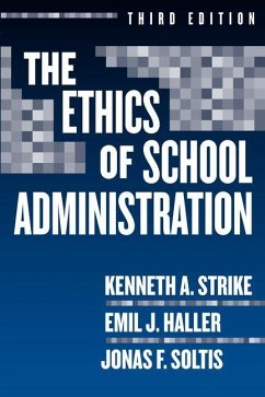 The Ethics of School Administration - Strike, Kenneth A; Haller, Emil J; Soltis, Jonas F