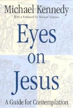 Eyes on Jesus: A Guide for Contemplation - Kennedy, Michael