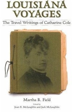 Louisiana Voyages: The Travel Writings of Catharine Cole - Field, Martha R.