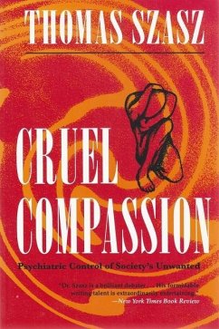 Cruel Compassion - Szasz, Thomas