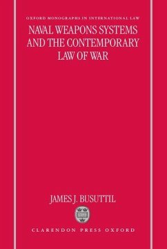 Naval Weapons Systems and the Contemporary Law of War - Busuttil, James J