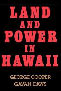 Land and Power in Hawaii - Cooper, George; Daws, Gavan