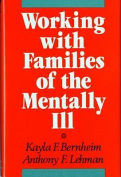 Working with Families of the Mentally Ill - Bernheim, Kayla F.; Lehman, Anthony F.