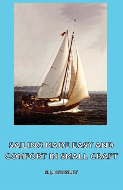 Sailing Made Easy and Comfort in Small Craft - Housley, S. J.