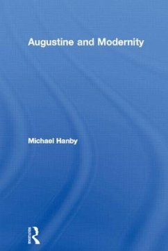 Augustine and Modernity - Hanby, Michael