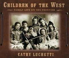 Children of the West: Family Life on the Frontier - Luchetti, Cathy