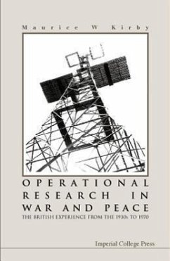 Operational Research in War and Peace: The British Experience from the 1930s to 1970 - Kirby, Maurice W