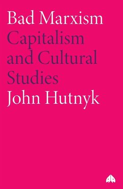 Bad Marxism - Hutnyk, John