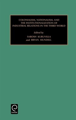 Colonialism, Nationalism, and the Institutionalization of Industrial Relations in the Third World - Kuruvilla, Sarosh Mundell, Bryan