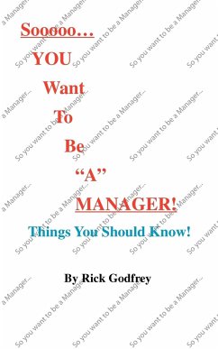 Sooooo... You Want to Be a Manager! Things You Should Know! - Godfrey, Rick