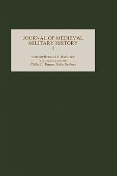 Journal of Medieval Military History - Bachrach, Bernard S. / Rogers, Clifford J. / DeVries, Kelly (eds.)