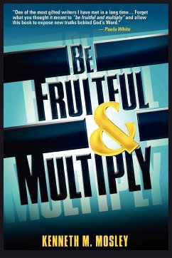 Be Fruitful and Multiply - Mosley, Kenneth M.