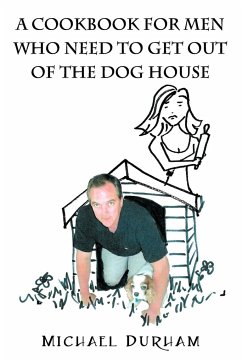 A Cookbook For Men Who Need To Get Out of The Dog House - Durham, Michael