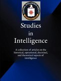 Studies in Intelligence: A Collection of Articles on the Historical, Operational, Doctrinal, and Theoretical Aspects of Intelligence