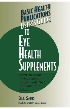 User's Guide to Eye Health Supplements - Sardi, Bill
