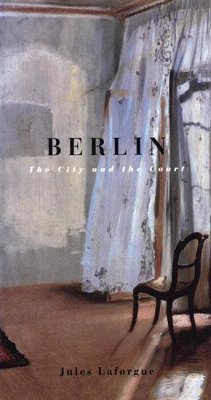 Berlin: The City and the Court - Laforgue, Jules; Smith, William Jay