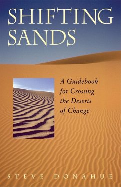 Shifting Sands: A Guidebook for Crossing the Deserts of Change - Donahue, Steve