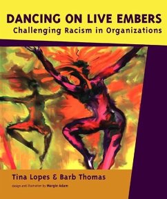 Dancing on Live Embers: Challenging Racism in Organizations - Lopes, Tina; Thomas, Barb