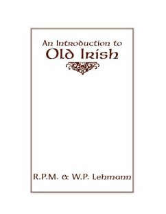 An Introduction to Old Irish - Lehmann, R P M; Lehmann, W P