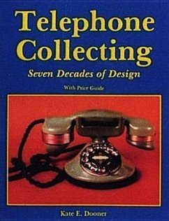 Telephone Collecting: Seven Decades of Design - Dooner, Kate E.