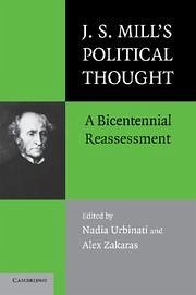 J.S. Mill's Political Thought - Urbinati, Nadia / Zakaras, Alex (eds.)